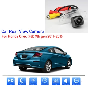 Камера за задно виждане Резерв парковочная камера HD CCD Лампа регистрационен номер за Honda Civic (FB) 9-то поколение 2011 2012 2013 2014 2015 2016